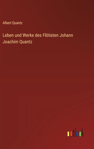 Leben und Werke des Flötisten Johann Joachim Quantz von Outlook Verlag
