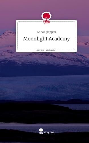 Moonlight Academy. Life is a Story - story.one von story.one publishing