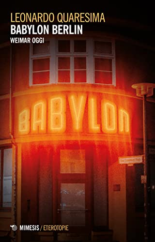Babylon Berlin. Weimar oggi (Minima / Eterotopie)