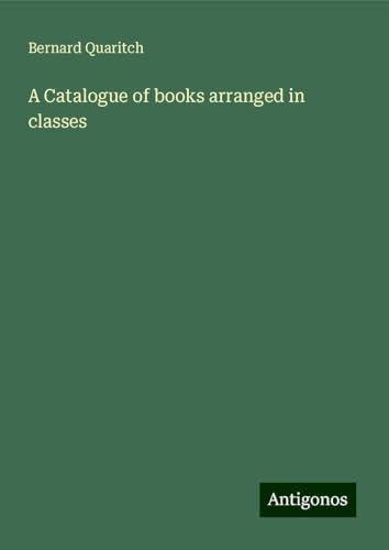 A Catalogue of books arranged in classes