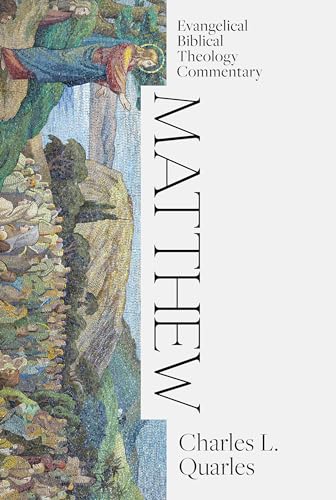 Matthew: Evangelical Biblical Theology Commentary (Ebtc)