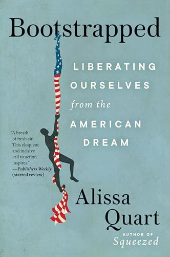Bootstrapped: Exposing the Myth of the Self-Made and the Rugged Individualist, From “Little House” to Horatio Alger von Ecco