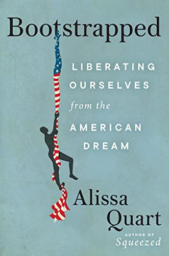 Bootstrapped: Exposing the Myth of the Self-Made and the Rugged Individualist, From “Little House” to Horatio Alger