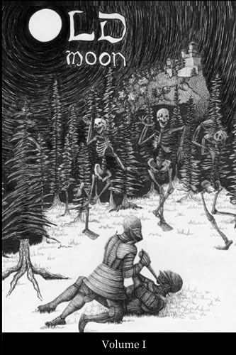 Old Moon Quarterly: Issue 1; Summer 2022 (Old Moon Quarterly; A Magazine of Dark Fantasy and Sword and Sorcery, Band 1)