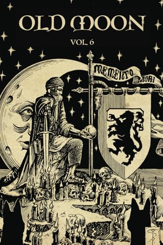Old Moon Quarterly: Issue 6, Winter 2024: A Magazine of Dark Fantasy and Sword and Sorcery (Old Moon Quarterly; A Magazine of Dark Fantasy and Sword and Sorcery, Band 6)