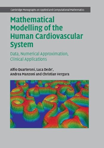 Mathematical Modelling of the Human Cardiovascular System: Data, Numerical Approximation, Clinical Applications (Cambridge Monographs on Applied and ... and Computational Mathematics, 33, Band 33) von Cambridge University Press