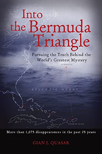 Into The Bermuda Triangle: Pursuing The Truth Behind The World's Greatest Mystery