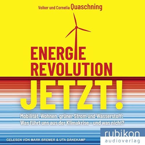 Energierevolution jetzt!: Mobilität, Wohnen, grüner Strom und Wasserstoff: Was führt uns aus der Klimakrise – und was nicht?: Lesung von Rubiton Audioverlag