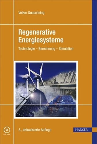 Regenerative Energiesysteme: Technolgie - Berechnung - Simulation