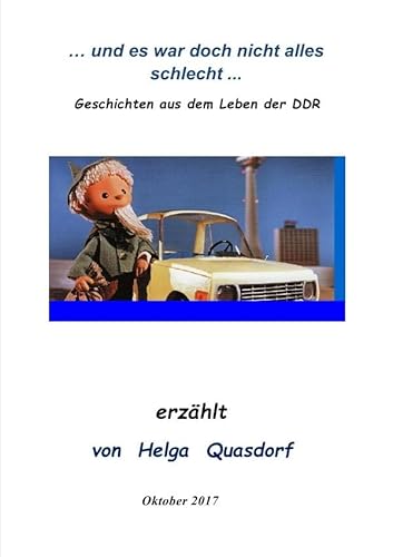 ... und es war doch nicht alles schlecht ... Geschichten aus dem Leben der DDR von epubli