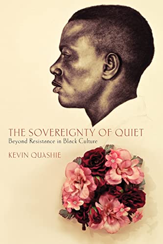 The Sovereignty of Quiet: Beyond Resistance in Black Culture von Rutgers University Press