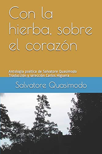 Con la hierba, sobre el corazón: Antología poética de Salvatore Quasimodo (Poesia, Band 1)