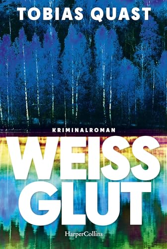 Weißglut: Kriminalroman | Spannend und humorvoll – die neue Finnland-Krimireihe um Münchnerin Sarah Fuchs von HarperCollins Taschenbuch