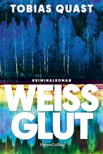 Weißglut: Kriminalroman | Spannend und humorvoll – die neue Finnland-Krimireihe um Münchnerin Sarah Fuchs von HarperCollins Taschenbuch