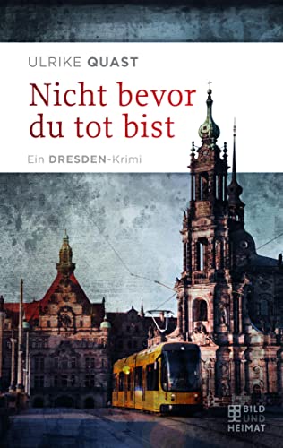 Nicht bevor du tot bist: Ein Dresden-Krimi