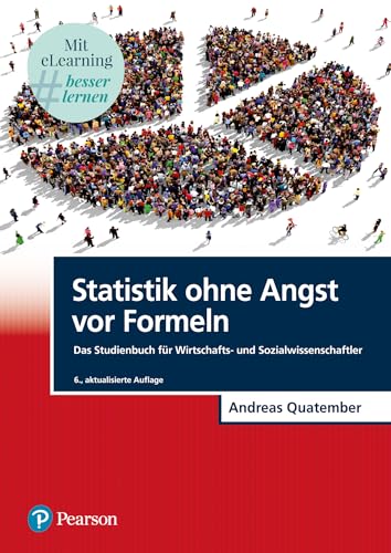 Statistik ohne Angst vor Formeln: Das Studienbuch für Wirtschafts- und Sozialwissenschaftler (Pearson Studium - Economic BWL) von Pearson Studium