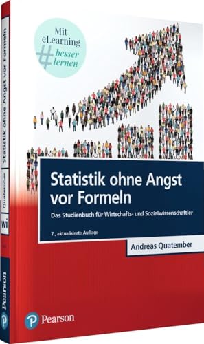 Statistik ohne Angst vor Formeln: Das Studienbuch für Wirtschafts- und Sozialwissenschaftler (Pearson Studium - Economic BWL) von Pearson Studium
