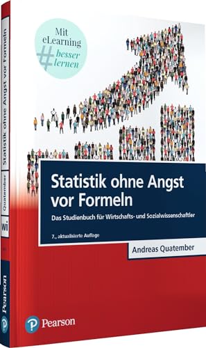 Statistik ohne Angst vor Formeln: Das Studienbuch für Wirtschafts- und Sozialwissenschaftler (Pearson Studium - Economic BWL)