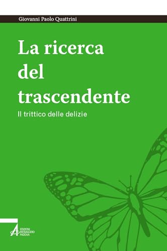 La ricerca del trascendente. Il trittico delle delizie (Tutto è vita) von EMP - Edizioni Messaggero Padova