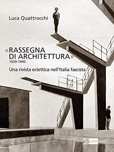 «Rassegna di architettura 1929-1940». Una rivista eclettica nell’Italia fascista. Ediz. illustrata (Arte e cataloghi)