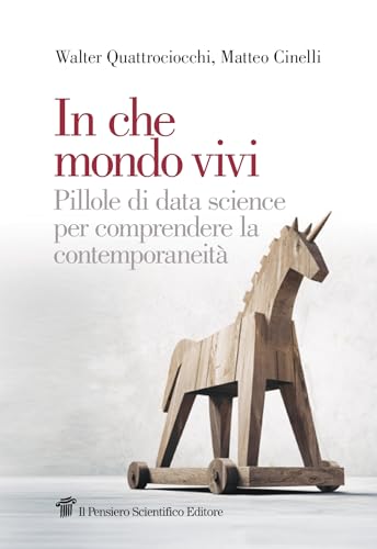 In che mondo vivi. Pillole di data science per comprendere la contemporaneità (Graffiti) von Il Pensiero Scientifico