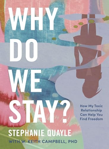 Why Do We Stay?: How My Toxic Relationship Can Help You Find Freedom von Harper Celebrate