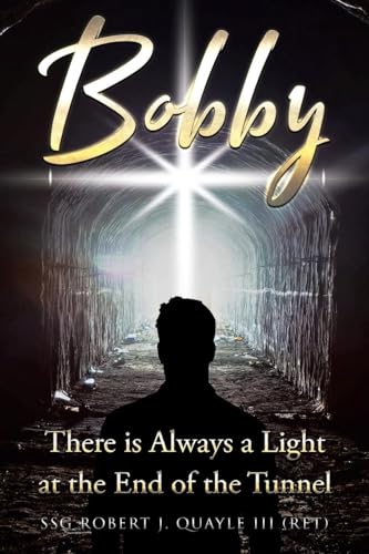Bobby: There is Always a Light at the End of the Tunnel von Covenant Books