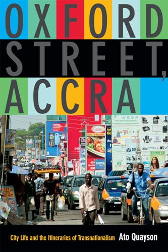 Oxford Street, Accra: City Life and the Itineraries of Transnationalism Oxford Street, Accra: City Life and the Itineraries of Transnationalism