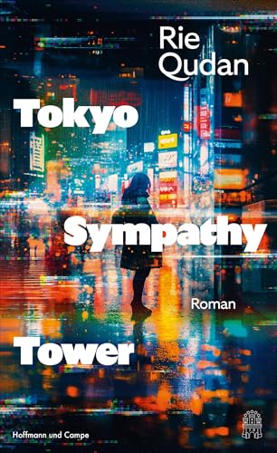 Tokyo Sympathy Tower: Roman | Der preisgekrönte Sensationsroman aus Japan