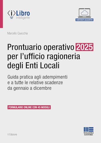 Prontuario operativo 2025 per l'ufficio ragioneria degli Enti Locali. Guida pratica per tutti gli adempimenti e le relative scadenze da gennaio a dicembre von Maggioli Editore
