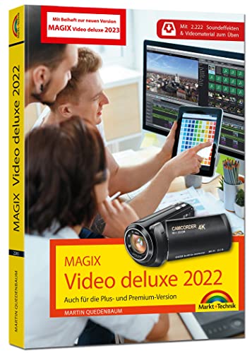 MAGIX Video deluxe 2022 / 2023 - Das Buch zur Software. Die besten Tipps und Tricks:: für alle Versionen inkl. Plus, Premium, Control und 360 mit Beilage Version 2023 von Markt + Technik Verlag