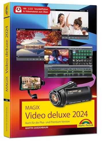 MAGIX Video deluxe 2024 - Das Buch zur Software. Die besten Tipps und Tricks:: für alle Versionen inkl. Plus, Premium und 365 von Markt + Technik Verlag