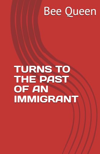 TURNS TO THE PAST OF AN IMMIGRANT von Independently published