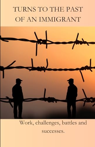 TURNS TO THE PAST OF AN IMMIGRANT von Independently published