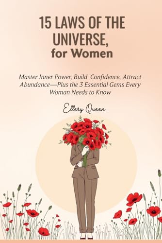 15 LAWS OF THE UNIVERSE, for Women: Master Inner Power, Build Confidence, Attract Abundance— Plus the 3 Essential Gems Every Woman Needs to Know von Independently published