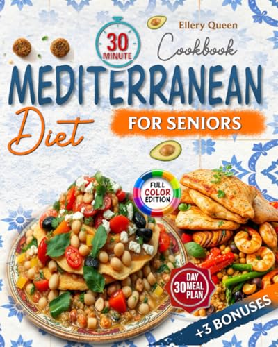 30 Minute Mediterranean Diet Cookbook For Seniors: Easy, Delicious, and Healthy Recipes to Nourish Your Body, Boost Your Energy, and Support Your Vibrant Lifestyle (with Pictures) von Independently published