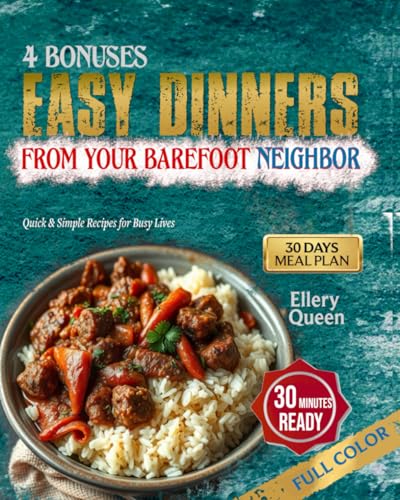 EASY DINNERS FROM YOUR BAREFOOT NEIGHBOR: 70 Quick and Simple Recipes with a 30-Day Meal Plan for Busy Lives (With Pictures) von Independently published