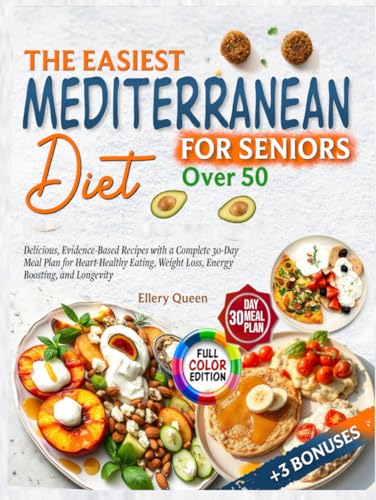 The Easiest Mediterranean Diet Cookbook for Seniors Over 50: Beginners - Delicious, Evidence-Based Recipes with a Complete 30-Day Meal Plan for ... Weight Loss, Energy Boosting, and Longevity von Independently published