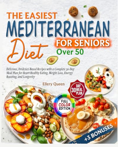 The Easiest Mediterranean Diet Cookbook for Seniors Over 50: Beginners - Delicious, Evidence-Based Recipes with a Complete 30-Day Meal Plan for ... Weight Loss, Energy Boosting, and Longevity von Independently published