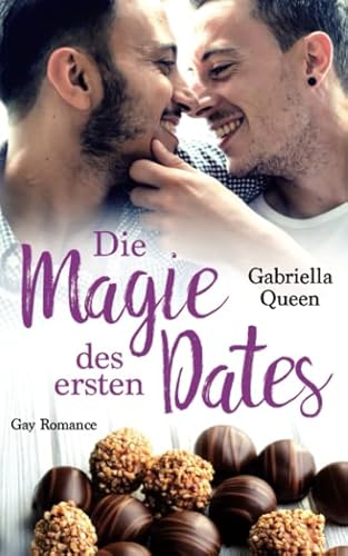 Die Magie des ersten Dates: Gay Romance Die Magie des ersten Dates: Gay Romance von Independently published