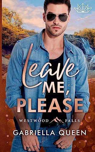 Leave me, please: Westwood Falls Leave me, please: Westwood Falls von Books on Demand