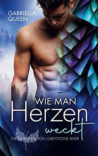 Wie man Herzen weckt: Die Drachen von Greystone River