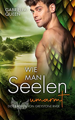 Wie man Seelen umarmt: Die Drachen von Greystone River von Books on Demand GmbH