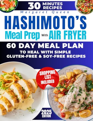 HASHIMOTO’S Meal Prep with AIR FRYER for Beginners: 2500 Days of Gluten-Free & Soy-Free Recipes for Thyroid Health von Independently published