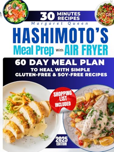 HASHIMOTO’S Meal Prep with AIR FRYER for Beginners: 2500 Days of Gluten-Free & Soy-Free Recipes for Thyroid Health von Independently published