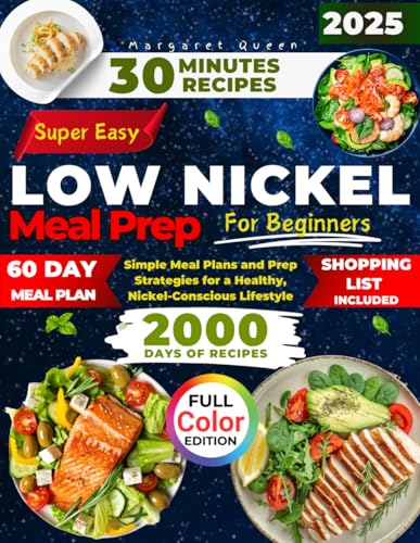 SUPER EASY LOW NICKEL Meal Prep for Beginners: Simple Meal Plans and Prep Strategies for a Healthy, Nickel-Conscious Lifestyle von Independently published