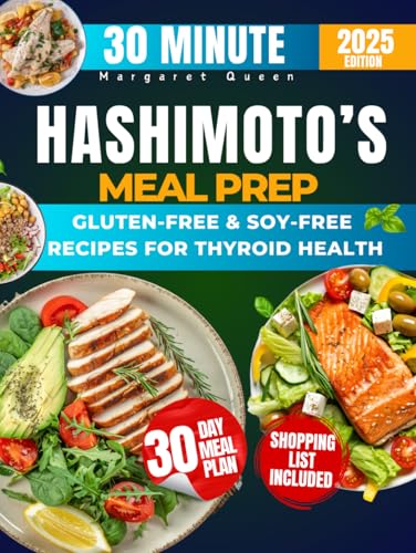 The 30 Minutes HASHIMOTO’S Meal Prep for Beginners: 2500 Days of Gluten-Free & Soy-Free Recipes for Thyroid Health von Independently published