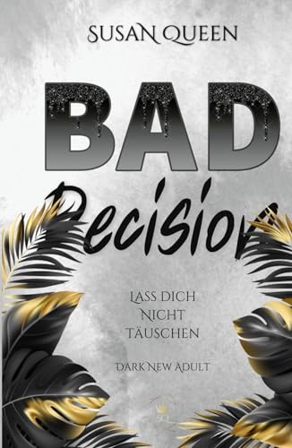 BAD Decision: Lass dich nicht täuschen! (Dark High School Romance) (BAD Trilogie, Band 3) von Independently published