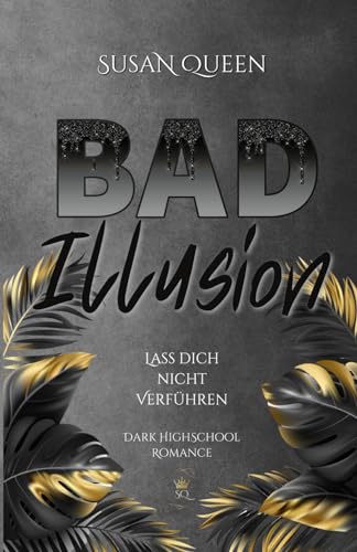 BAD Illusion: Lass dich nicht verführen! (Dark High School Romance) (BAD Trilogie, Band 2) von Independently published