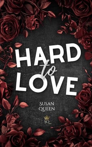 Hard to Love - Verschwende deine Liebe nicht an mich: DARK NEW ADULT ROMANCE (Clemson College - Reihe, Band 1) von Independently published